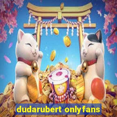 dudarubert onlyfans